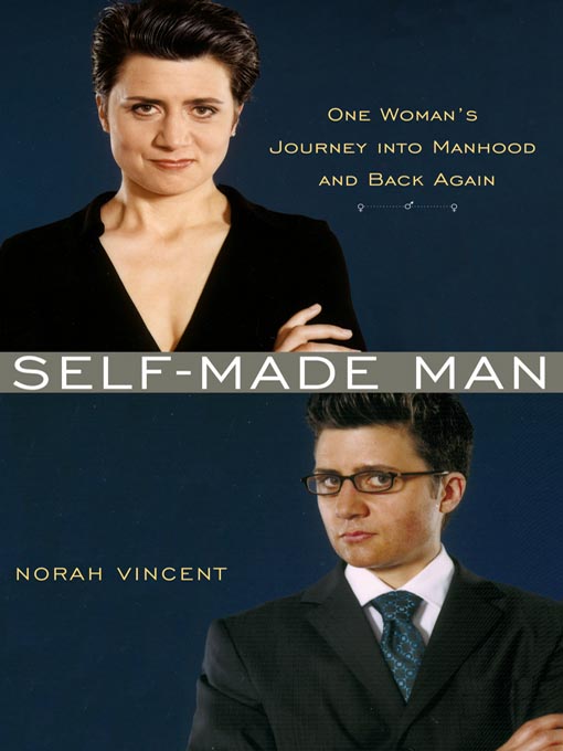 Title details for Self-Made Man by Norah Vincent - Available